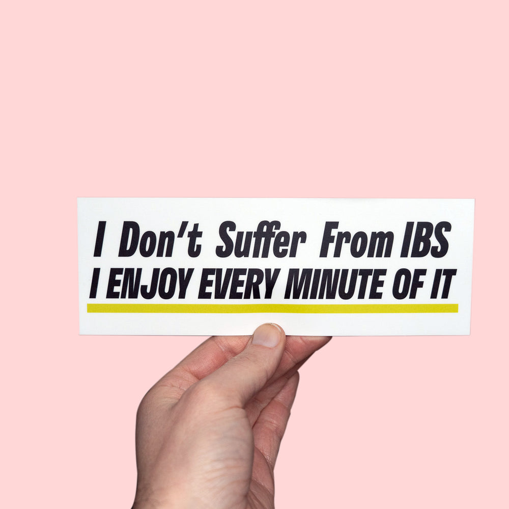 I Don't Suffer from IBS... I Enjoy Every Minute Of It - Silly IBS sticker held