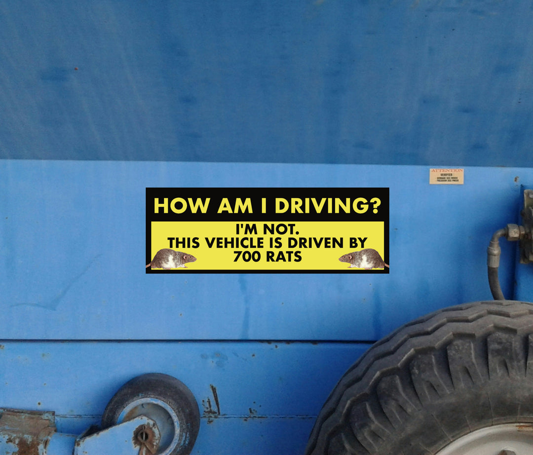 700 Rats How Am I Driving? I'm Not. This Vehicle Is Driven by 700 Rats Sticker ...