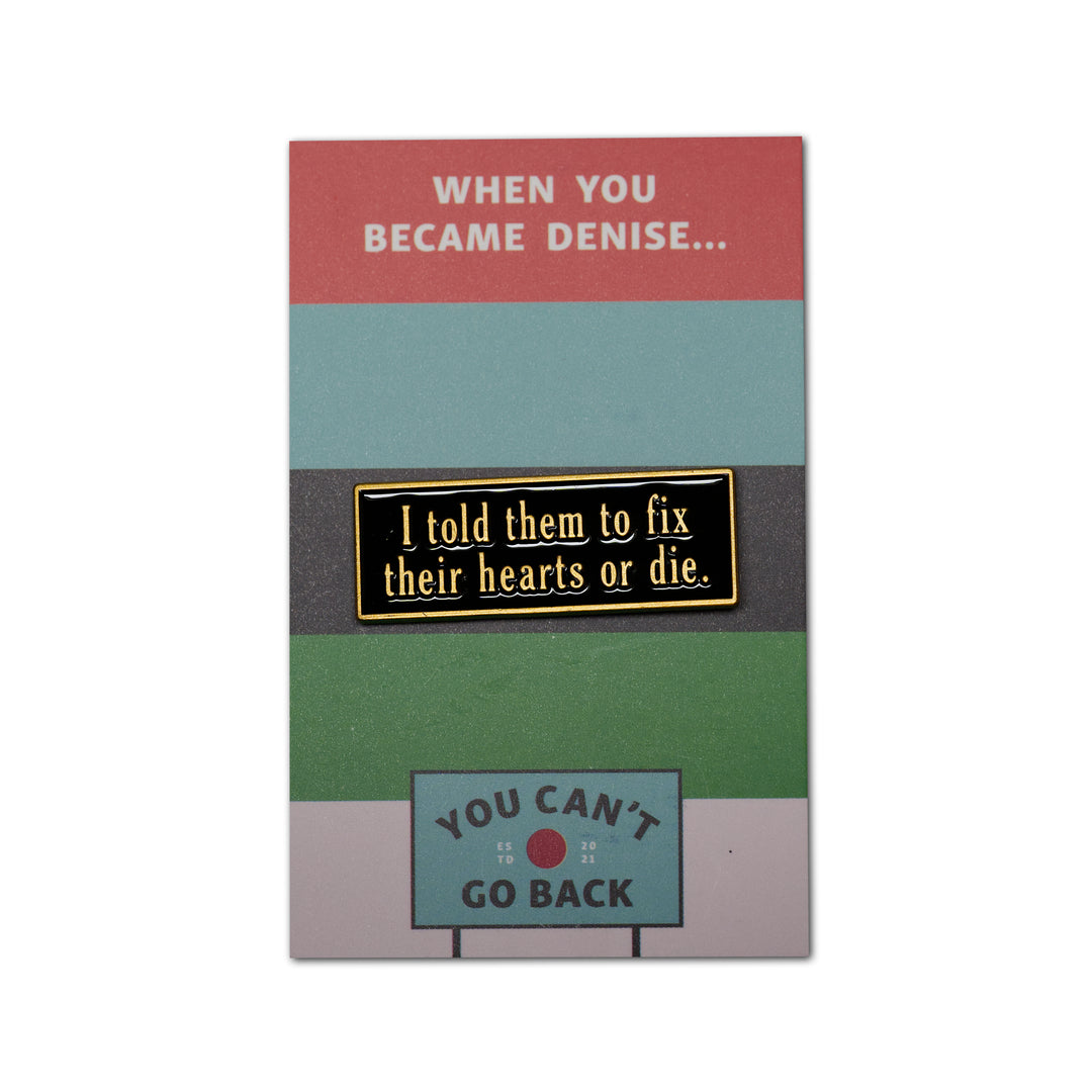 I told them to fix their hearts or die ON BACKING CARD
