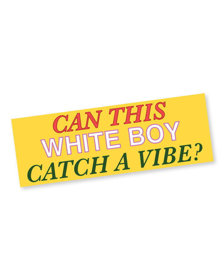 Can This White Boy Catch A Vibe Bumper Sticker - yellow sticker