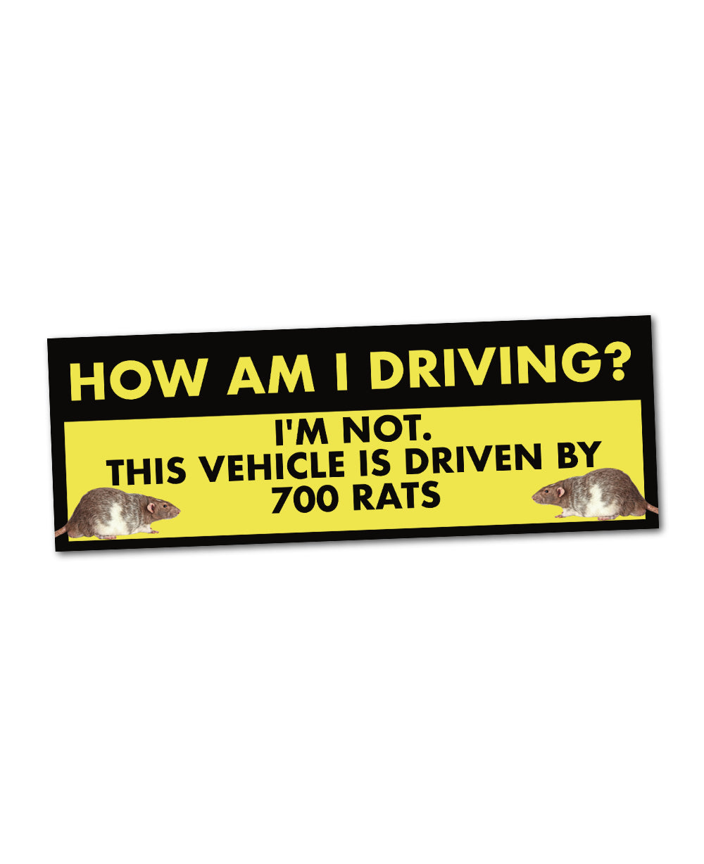 How Am I Driving? I'm Not. This Vehicle Is Driven by 700 Rats Sticker ...