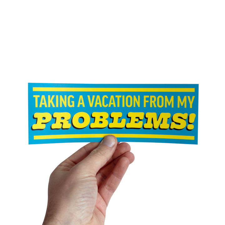 Taking a Vacation from my Problems sticker