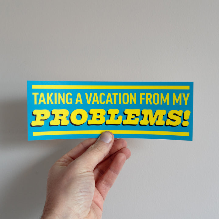 Taking A Vacation From My Problems Sticker!