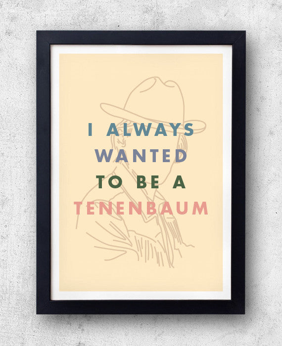 I Always Wanted To Be A Tenenbaum Print - bestplayever