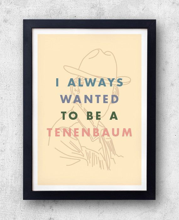 I Always Wanted To Be A Tenenbaum Print - bestplayever