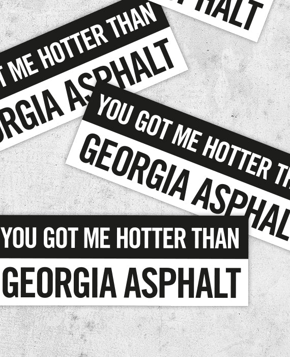 Wild At Heart Sticker! 'You got me hotter than Georgia asphalt' 