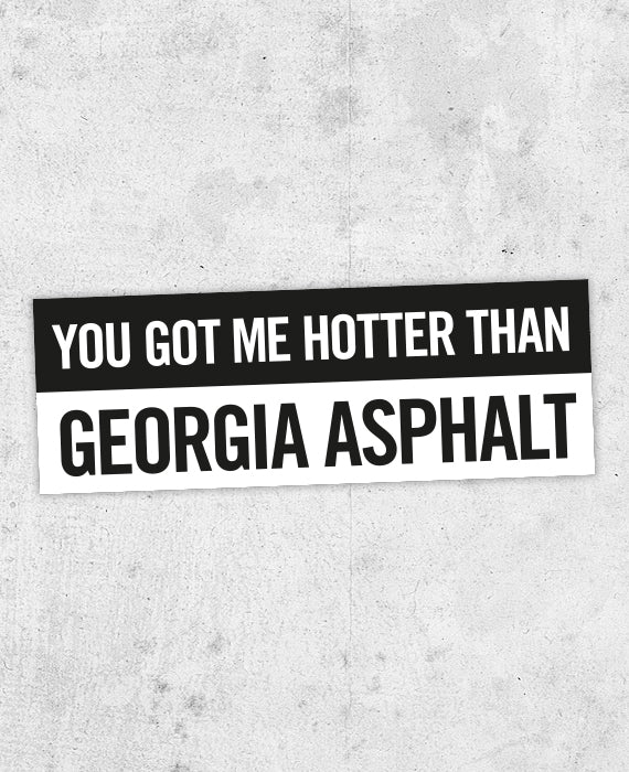 Wild At Heart Sticker! 'You got me hotter than Georgia asphalt'