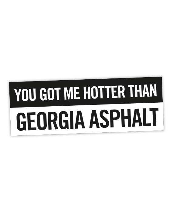 Wild At Heart Sticker! 'You got me hotter than Georgia asphalt'