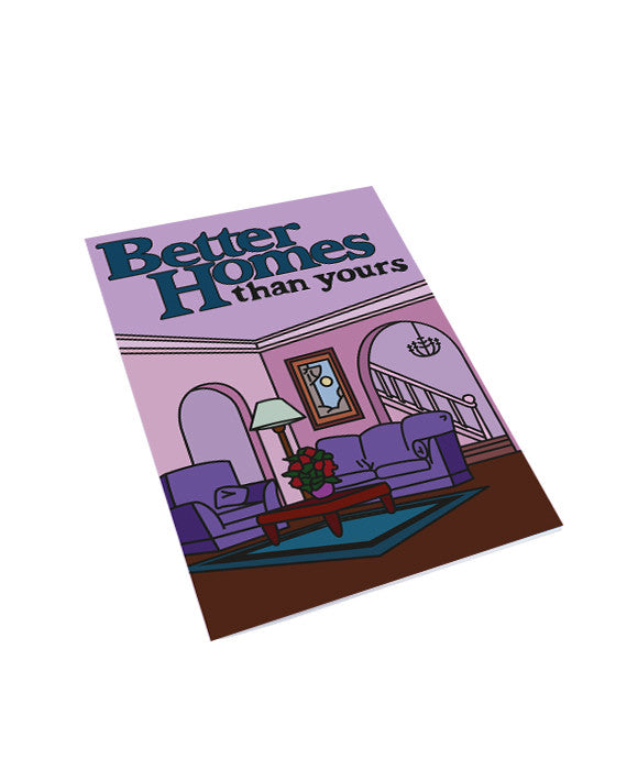 Better Homes Than Yours Notebook - bestplayever