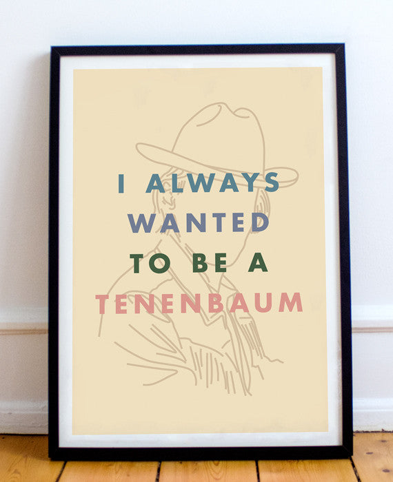 I Always Wanted To Be A Tenenbaum Poster in a frame