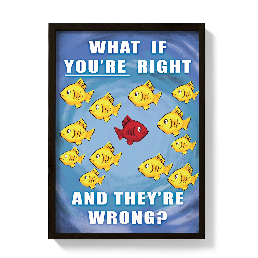 What If You're Right And They're Wrong Poster! fargo