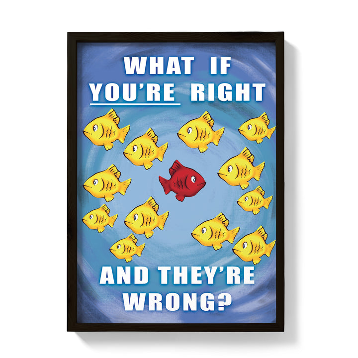 What If You're Right And They're Wrong Poster! fargo