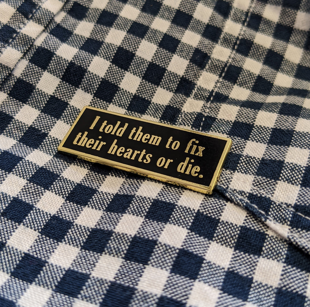 Fix Their Hearts or Die Enamel Pin -  You Can't Go Back