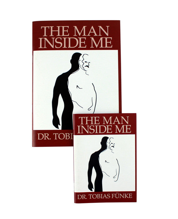 The Man Inside Me by Dr Tobias Funke as a Notebook - bestplayever
